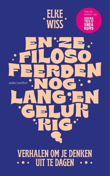 En Ze Filosofeerden Nog Lang En Gelukkig | Elke Wiss, Boeken, Ophalen of Verzenden, Zo goed als nieuw, Elke Wiss