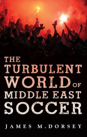 Turbulent World Of Middle East Soccer - James M. Dorsey, Verzenden, Zo goed als nieuw, James M. Dorsey