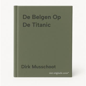De Belgen Op De Titanic - Dirk Musschoot 9789401420044, Verzenden, Zo goed als nieuw, Dirk Musschoot