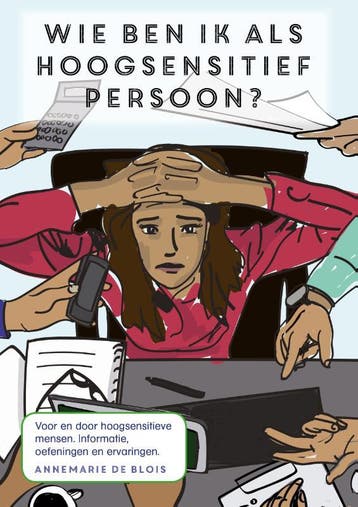 Wie ben ik als hoogsensitief persoon? - Annemarie de Blois, Verzenden, Gelezen, Annemarie de Blois