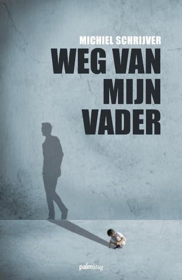 Weg van mijn vader - Michiel Schrijver 9789493059481, Verzenden, Zo goed als nieuw, Michiel Schrijver