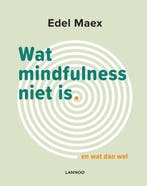 9789401448574 Wat mindfulness niet is | Tweedehands, Verzenden, Zo goed als nieuw, Edel Maex