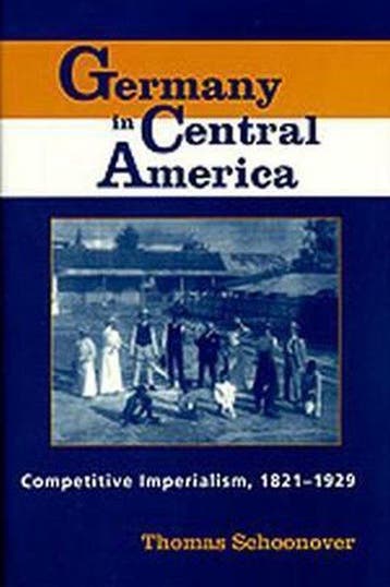 Germany in Central America - Thomas D. Schoonover, Verzenden, Gelezen, Thomas D. Schoonover