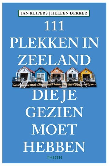 111 Plekken In Zeeland Die Je Gezien Moet Hebben | Nieuw, Ophalen of Verzenden, Nieuw, Jan Kuipers