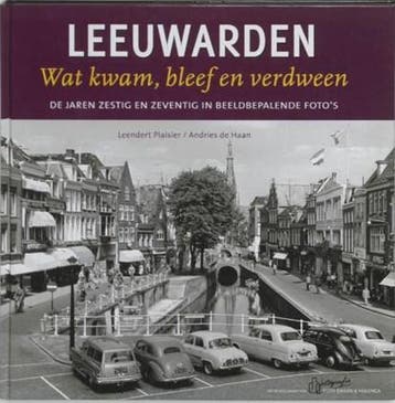Leeuwarden, wat kwam, bleef en verdween | 9789033007323 |, Ophalen of Verzenden, Zo goed als nieuw, PLAISIER, L. & HAAN, A. de