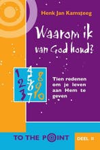 Waarom ik van God houd? / To the point / II 9789058292346, Verzenden, Gelezen, H.J. Kamsteeg