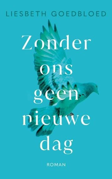 Zonder ons geen nieuwe dag | 9789023961468 | Liesbeth, Ophalen of Verzenden, Zo goed als nieuw, Liesbeth Goedbloed