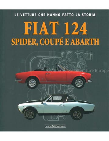 FIAT 124 SPIDER, COUPE & ABARTH LE VETTURE CHE HANNO FATTO, Nieuw, Author