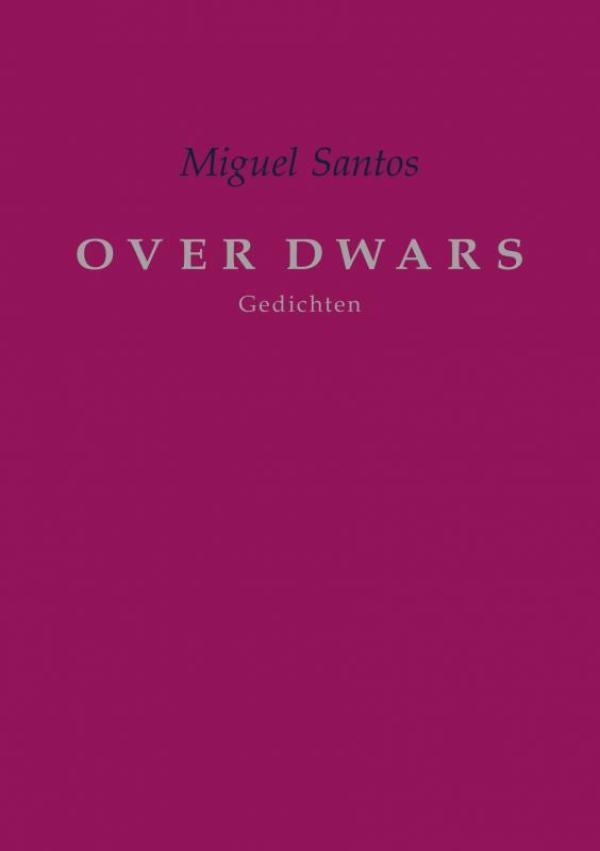 OVER DWARS 9789463980098 Miguel Santos, Boeken, Gedichten en Poëzie, Gelezen, Verzenden
