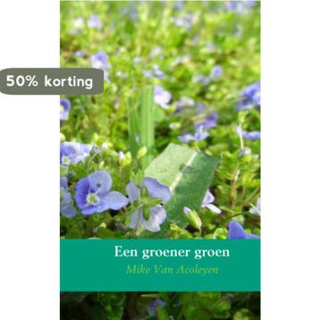 Een groener groen - Mike Van Acoleyen 9789402121582, Verzenden, Zo goed als nieuw, Mike Van Acoleyen