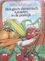 Biologisch-dynamisch tuinieren in de praktijk /, Boeken, Verzenden, Gelezen, Schilthuis