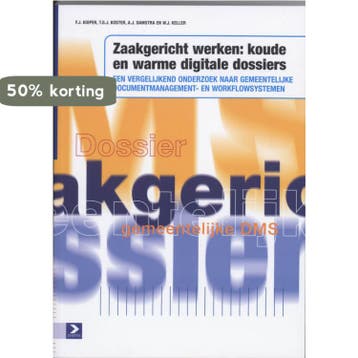 Zaakgericht werken: koude en warme digitale dossiers, Verzenden, Zo goed als nieuw, F.J. Kuiper