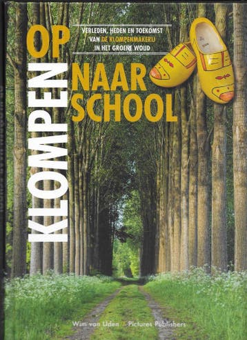 Op klompen naar school - Wim van Uden 9789492576316, Verzenden, Zo goed als nieuw, Wim van Uden