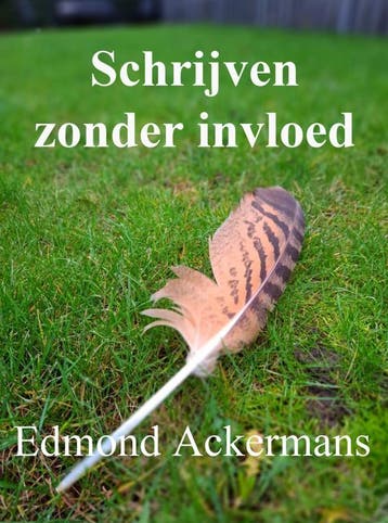 Schrijven Zonder Invloed | Edmond Ackermans | Nieuw, Ophalen of Verzenden, Nieuw, Edmond Ackermans
