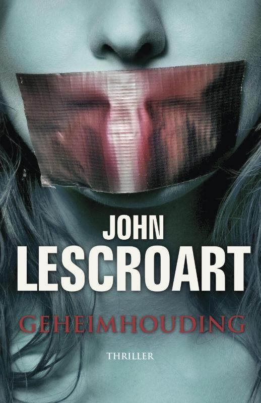 Geheimhouding 9789047512714 John Lescroart, Boeken, Thrillers, Gelezen, Verzenden