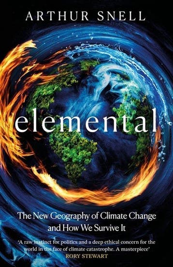 Elemental: The New Geography Of Climate Change And How We, Verzenden, Zo goed als nieuw, Arthur Snell