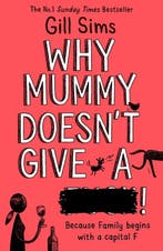 Why Mummy Doesn Give A ****! 9780008340483 Gill Sims, Verzenden, Gelezen, Gill Sims