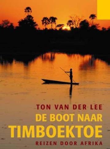 De boot naar Timboektoe 9789085482642 Ton van der Lee, Boeken, Verzenden, Gelezen, Ton van der Lee
