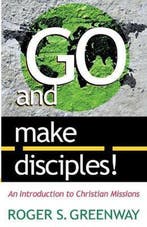 Go and Make Disciples! 9780875522180 Roger S Greenway, Verzenden, Zo goed als nieuw, Roger S Greenway