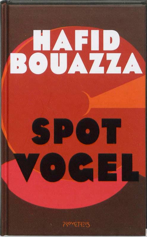 Spotvogel 9789044610062 Hafid Bouazza, Boeken, Romans, Zo goed als nieuw, Verzenden