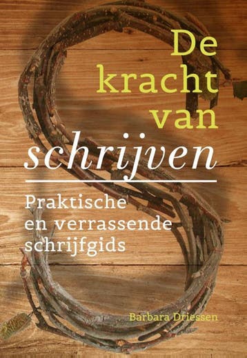 De kracht van schrijven - Barbara Driessen 9789460151231, Verzenden, Gelezen, Barbara Driessen