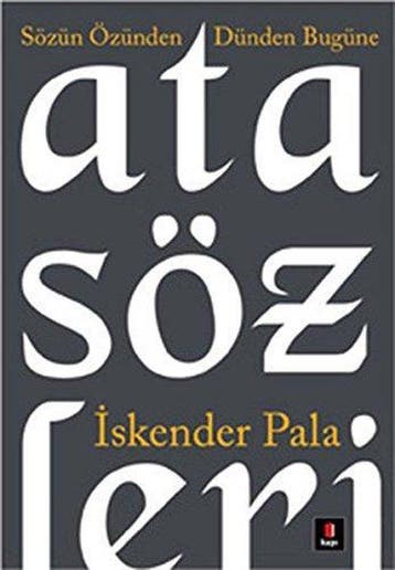 Sözün Özünden Dünden Bugüne Atasözleri - Iskender Pala, Verzenden, Gelezen, Iskender Pala