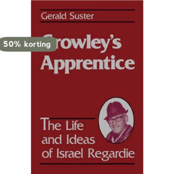 Crowleys Apprentice: The Life and Ideas of Israel Regardie, Verzenden, Gelezen, Geralrd Suster