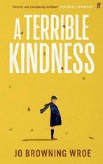 A Terrible Kindness 9780571368297 Jo Browning Wroe, Verzenden, Gelezen, Jo Browning Wroe