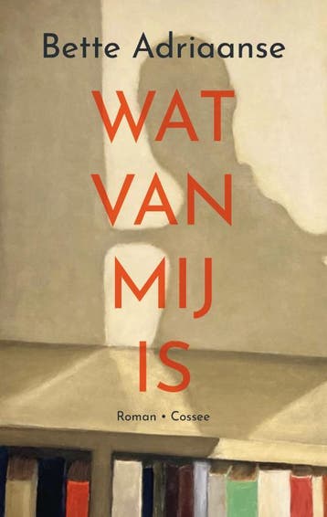 Wat Van Mij Is | Bette Adriaanse | Nieuw, Ophalen of Verzenden, Nieuw, Bette Adriaanse