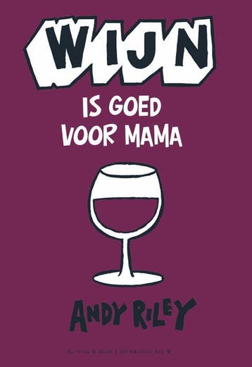 Wijn Is Goed Voor Mama - Riley, Boeken, Verzenden, Gelezen