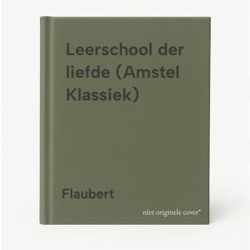 Leerschool der liefde (Amstel Klassiek) - Flaubert, Verzenden, Gelezen, Flaubert