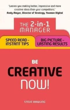 Be Creative – Now! - Rawling Steve 9781292119298, Verzenden, Zo goed als nieuw, Rawling Steve