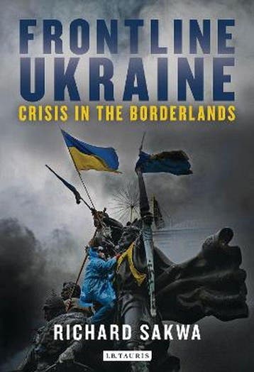 9781784530648 Frontline Ukraine Crisis In Borderlands, Verzenden, Zo goed als nieuw, Richard Sakwa