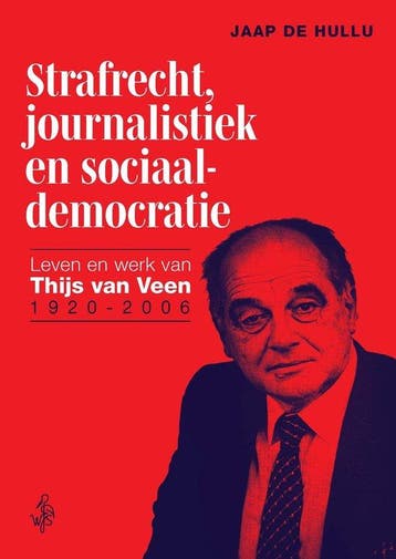 Strafrecht, journalistiek en sociaaldemocratie - Jaap de, Verzenden, Zo goed als nieuw, Jaap de Hullu