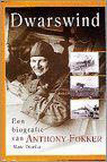 DWARSWIND - BIOGRAFIE ANTHONY FOKKER - M. Dierikx, Verzenden, Zo goed als nieuw, M. Dierikx