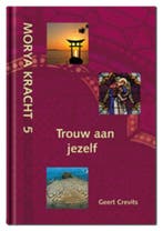 Trouw aan jezelf / Morya Kracht / 5 9789075702651, Verzenden, Zo goed als nieuw, Geert Crevits