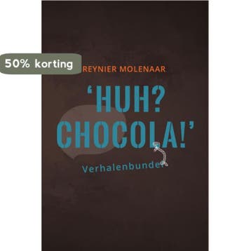 Huh? Chocola! - Reynier Molenaar 9789081812191, Verzenden, Gelezen, Reynier Molenaar