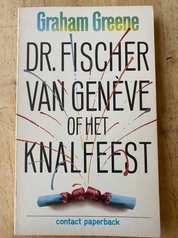 Dr. fischer van geneve of het knalfeest - Greene, Verzenden, Gelezen, Greene