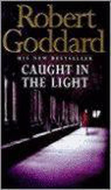 Caught in the Light - Robert Goddard 9780552145978, Verzenden, Gelezen, Robert Goddard