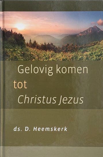 GELOVIG KOMEN TOT CHRISTUS JEZUS - D. Heemskerk, Boeken, Verzenden, Gelezen, D. Heemskerk