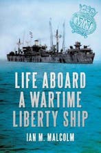 Life Aboard a Wartime Liberty Ship 9781445600208, Boeken, Verzenden, Gelezen, Ian M. Malcolm