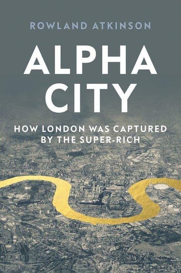 Alpha City How Super-Rich Capture London - Rowland Atkinson, Verzenden, Zo goed als nieuw, Rowland Atkinson