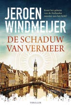 De schaduw van Vermeer / Delft-trilogie / 1 9789402713633, Boeken, Thrillers, Verzenden, Zo goed als nieuw, Jeroen Windmeijer