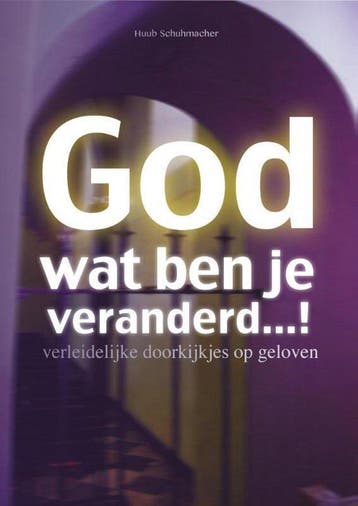 God wat ben je veranderd...! - Schumacher, Boeken, Verzenden, Gelezen
