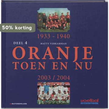 Oranje toen en nu 4 1933-1940 en 2003-2004 - Matty Verkamman, Verzenden, Zo goed als nieuw, Matty Verkamman
