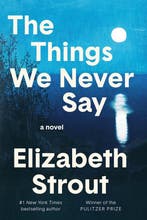 9798217154746 The Things We Never Say Elizabeth Strout, Verzenden, Nieuw, Elizabeth Strout