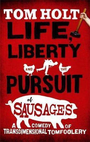 Life, Liberty And The Pursuit Of Sausages - Tom Holt, Verzenden, Gelezen, Tom Holt