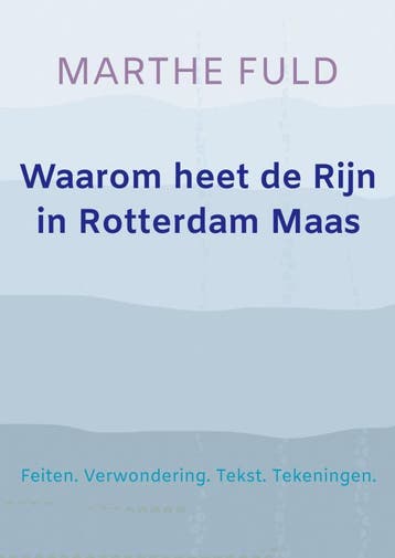 Waarom heet de Rijn in Rotterdam Maas - Marthe Fuld, Verzenden, Zo goed als nieuw, Marthe Fuld