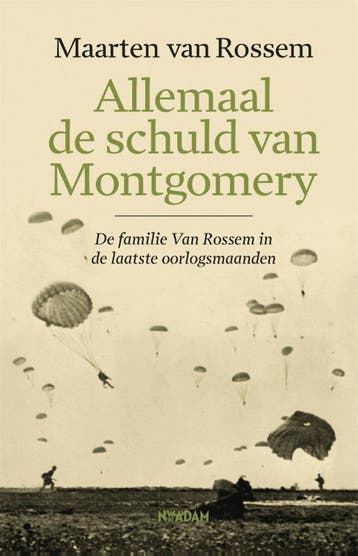 Allemaal de schuld van Montgomery 9789046827864, Verzenden, Zo goed als nieuw, Maarten van Rossem