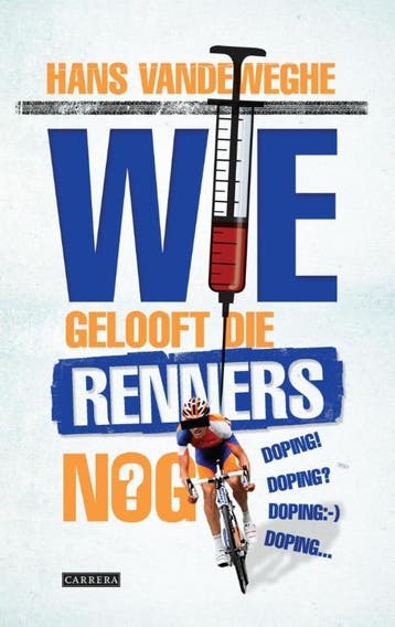 Wie gelooft die renners nog? - Hans Vandeweghe 9789048818235, Verzenden, Gelezen, Hans Vandeweghe